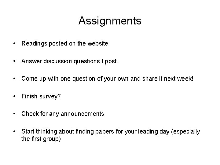 Assignments • Readings posted on the website • Answer discussion questions I post. •