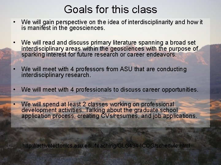 Goals for this class • We will gain perspective on the idea of interdisciplinarity