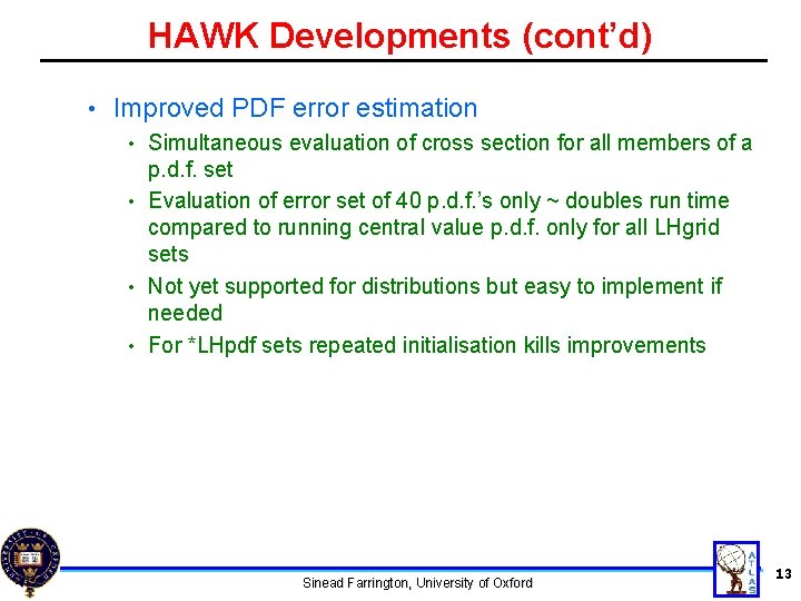 HAWK Developments (cont’d) • Improved PDF error estimation Simultaneous evaluation of cross section for