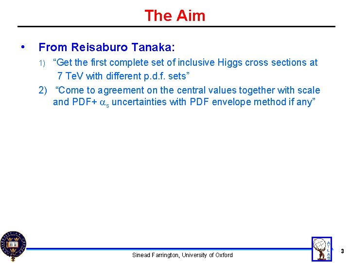 The Aim • From Reisaburo Tanaka: “Get the first complete set of inclusive Higgs