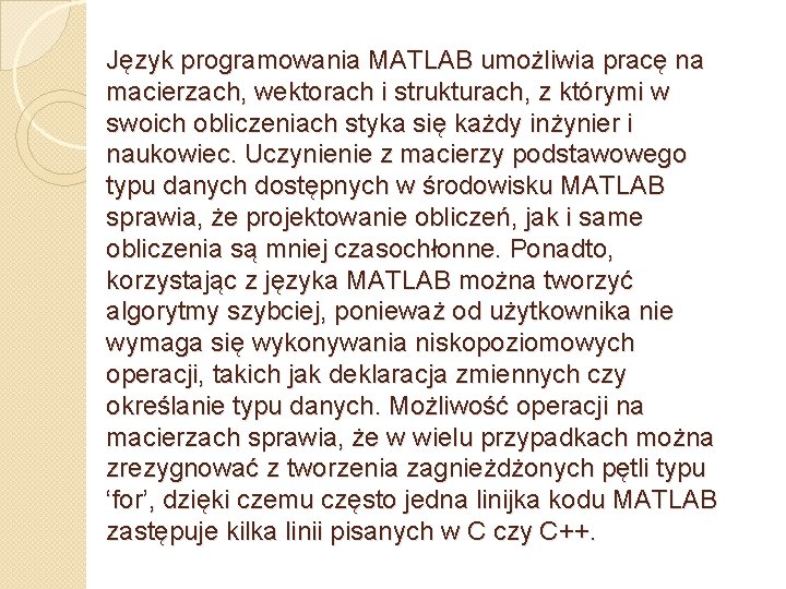 Język programowania MATLAB umożliwia pracę na macierzach, wektorach i strukturach, z którymi w swoich