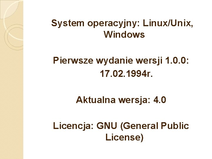 System operacyjny: Linux/Unix, Windows Pierwsze wydanie wersji 1. 0. 0: 17. 02. 1994 r.