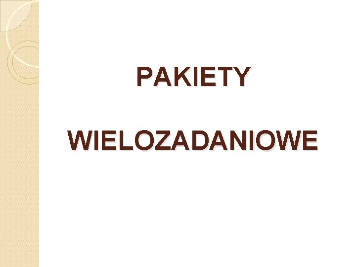 PAKIETY WIELOZADANIOWE 