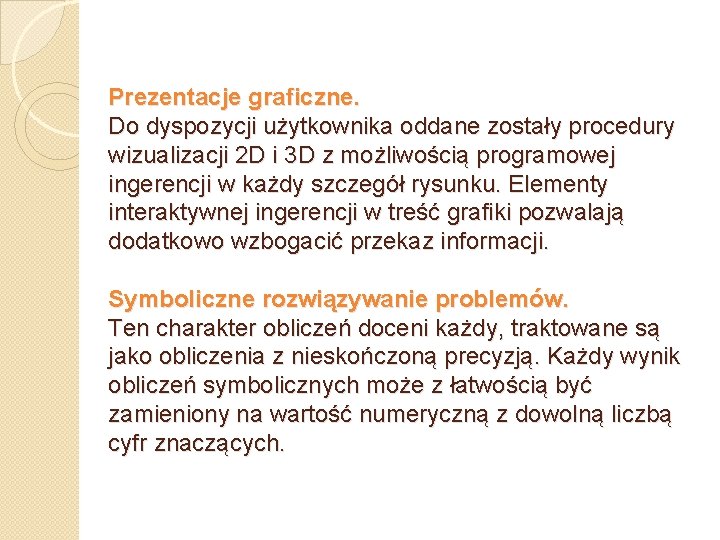 Prezentacje graficzne. Do dyspozycji użytkownika oddane zostały procedury wizualizacji 2 D i 3 D