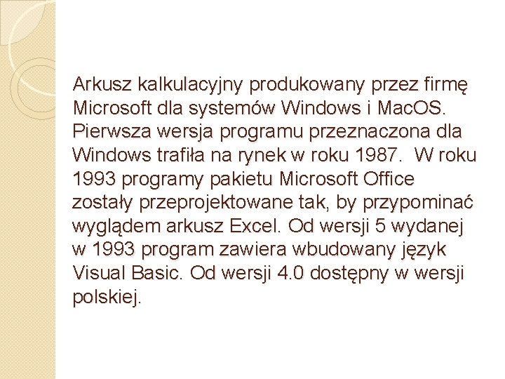 Arkusz kalkulacyjny produkowany przez firmę Microsoft dla systemów Windows i Mac. OS. Pierwsza wersja