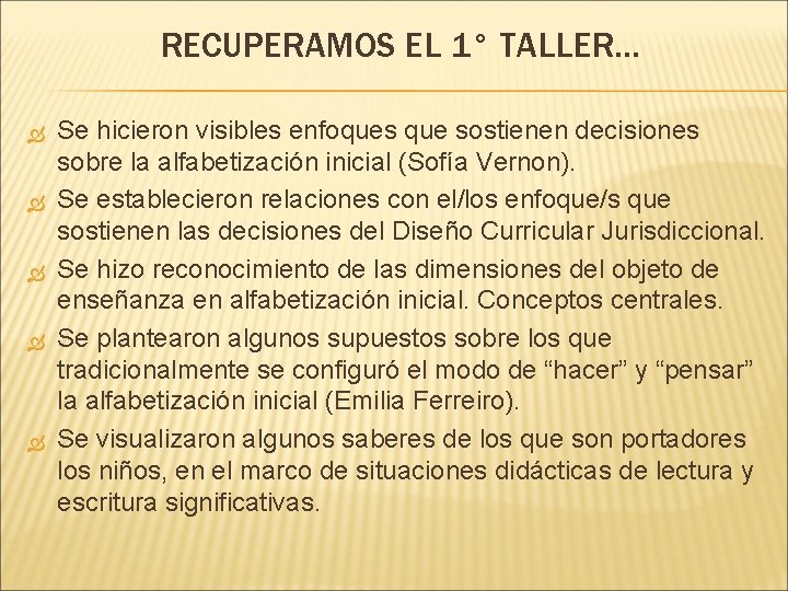 RECUPERAMOS EL 1° TALLER… Se hicieron visibles enfoques que sostienen decisiones sobre la alfabetización