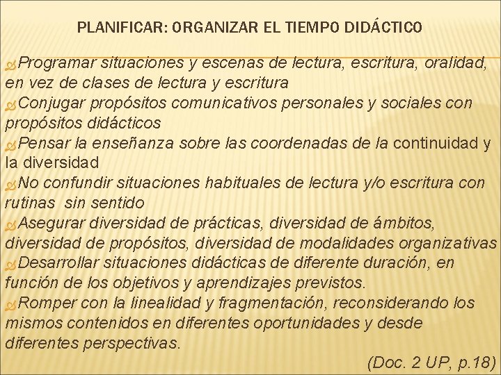 PLANIFICAR: ORGANIZAR EL TIEMPO DIDÁCTICO Programar situaciones y escenas de lectura, escritura, oralidad, en