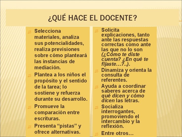 ¿QUÉ HACE EL DOCENTE? Selecciona materiales, analiza sus potencialidades, realiza previsiones sobre cómo planteará