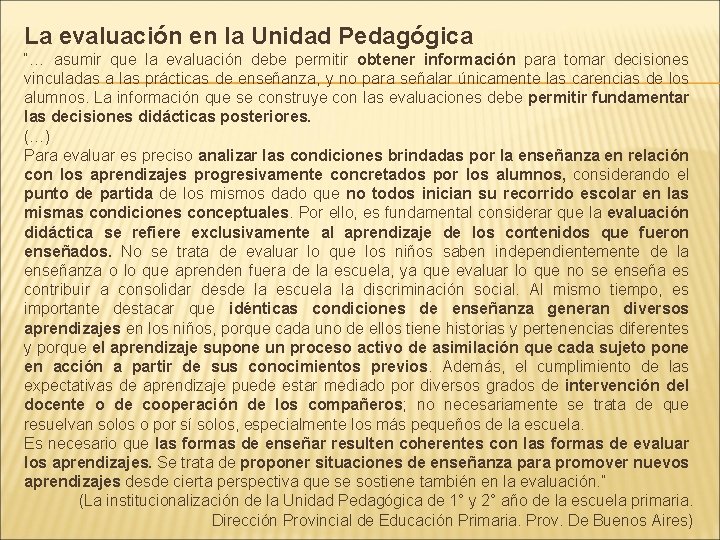 La evaluación en la Unidad Pedagógica “… asumir que la evaluación debe permitir obtener