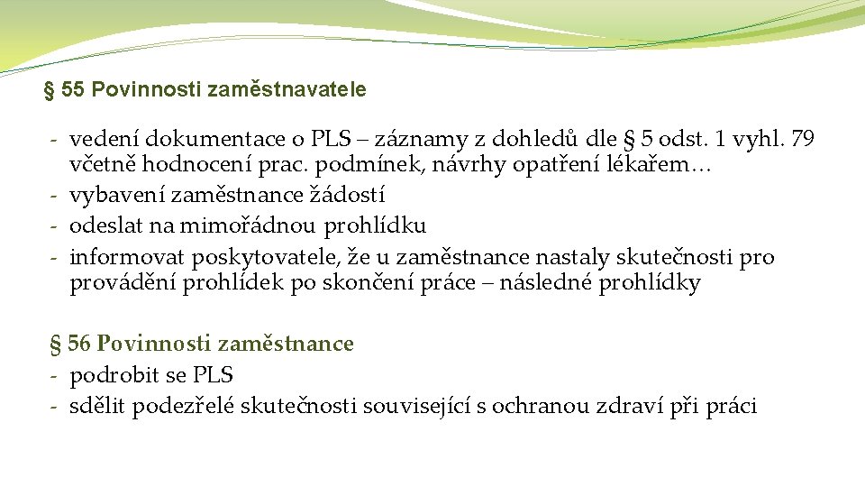 § 55 Povinnosti zaměstnavatele - vedení dokumentace o PLS – záznamy z dohledů dle