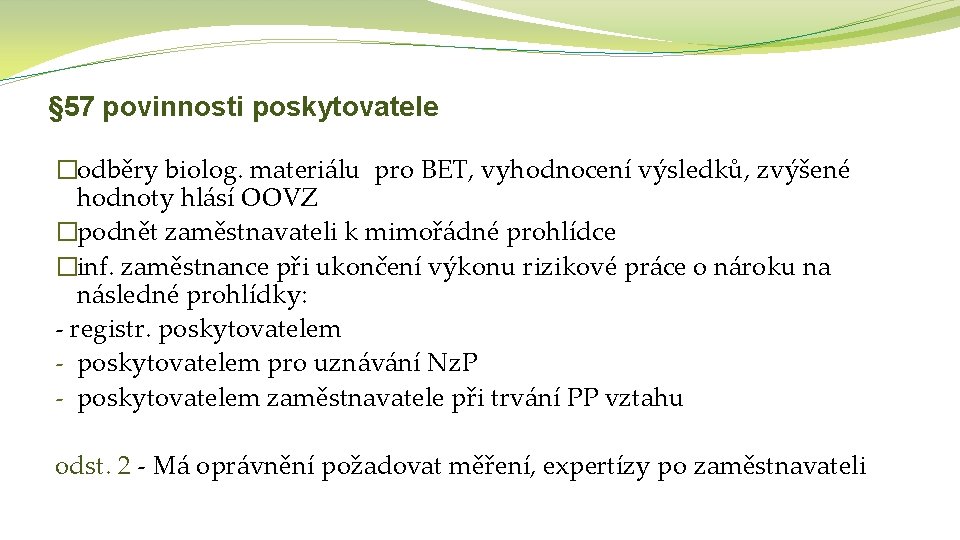 § 57 povinnosti poskytovatele �odběry biolog. materiálu pro BET, vyhodnocení výsledků, zvýšené hodnoty hlásí