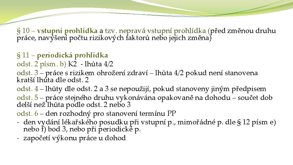 § 10 – vstupní prohlídka a tzv. nepravá vstupní prohlídka (před změnou druhu práce,