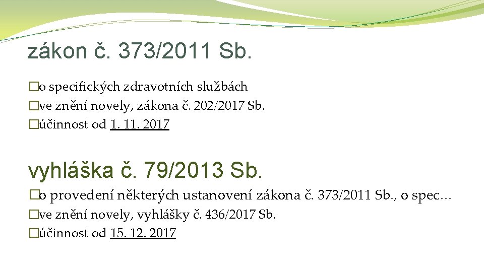 zákon č. 373/2011 Sb. �o specifických zdravotních službách �ve znění novely, zákona č. 202/2017