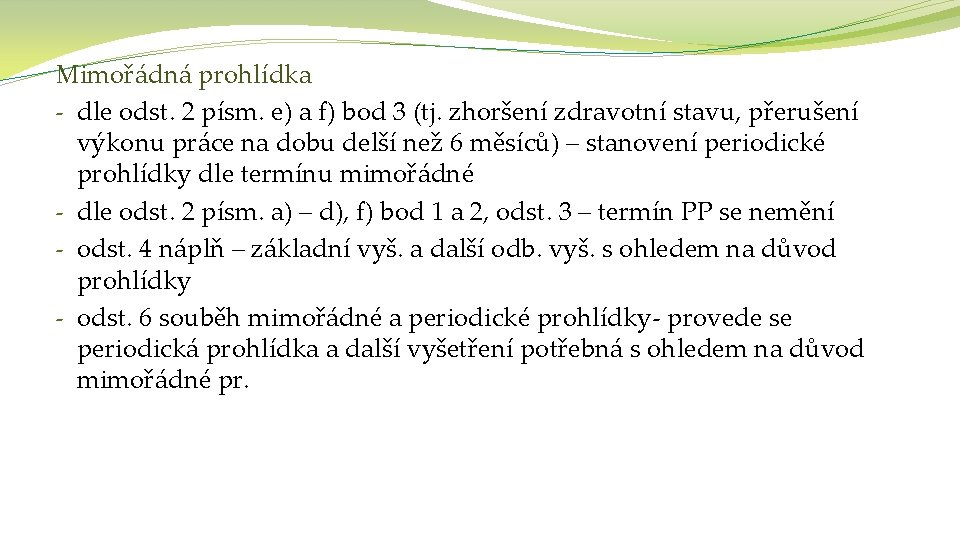 Mimořádná prohlídka - dle odst. 2 písm. e) a f) bod 3 (tj. zhoršení