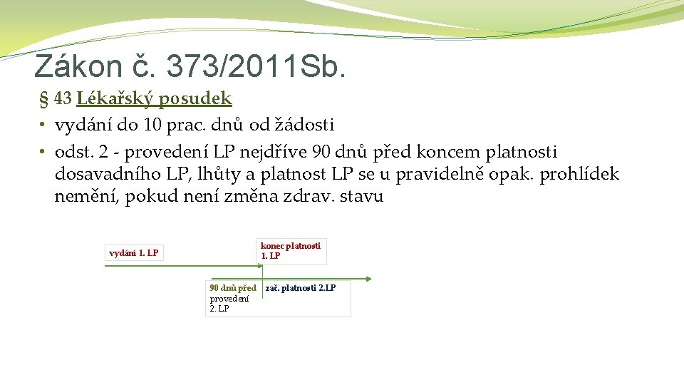 Zákon č. 373/2011 Sb. § 43 Lékařský posudek • vydání do 10 prac. dnů