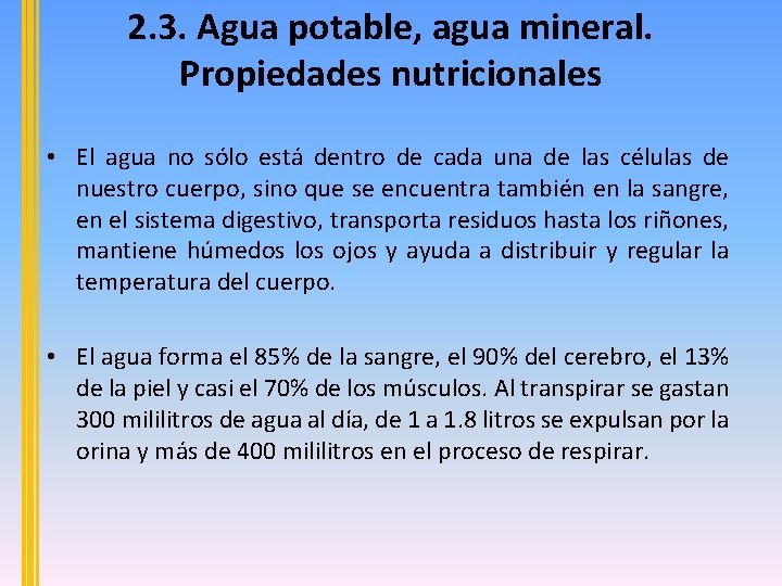 2. 3. Agua potable, agua mineral. Propiedades nutricionales • El agua no sólo está