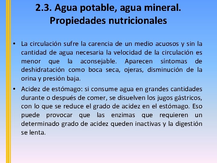 2. 3. Agua potable, agua mineral. Propiedades nutricionales • La circulación sufre la carencia