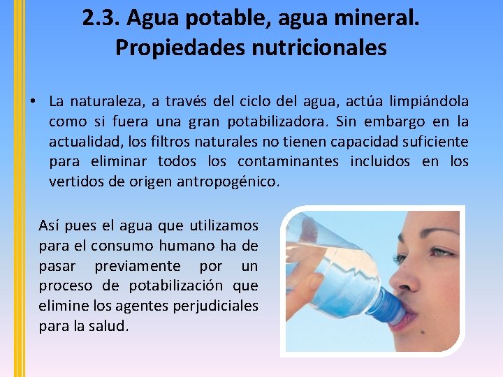 2. 3. Agua potable, agua mineral. Propiedades nutricionales • La naturaleza, a través del