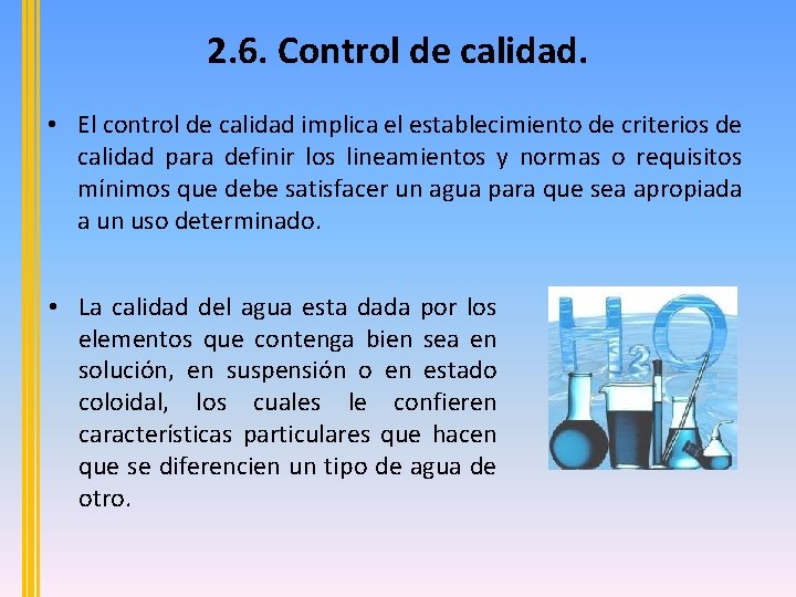 2. 6. Control de calidad. • El control de calidad implica el establecimiento de