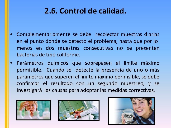 2. 6. Control de calidad. • Complementariamente se debe recolectar muestras diarias en el