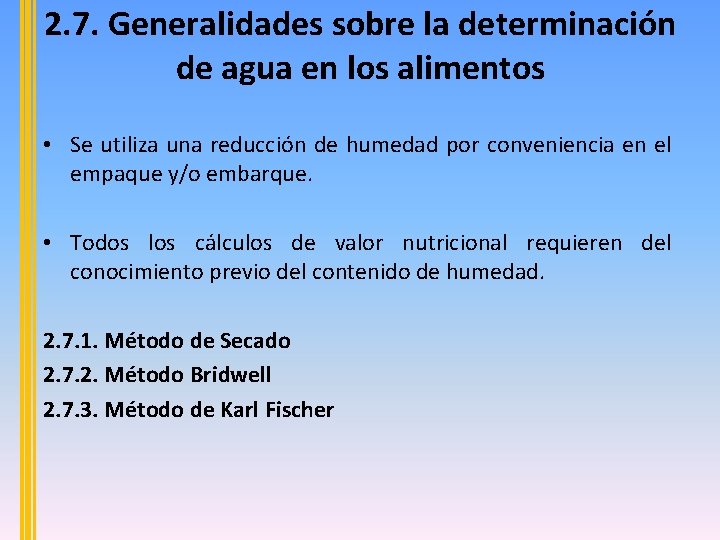 2. 7. Generalidades sobre la determinación de agua en los alimentos • Se utiliza