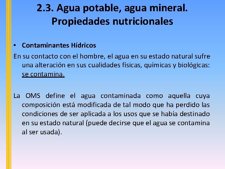 2. 3. Agua potable, agua mineral. Propiedades nutricionales • Contaminantes Hídricos En su contacto
