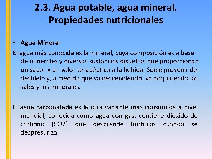 2. 3. Agua potable, agua mineral. Propiedades nutricionales • Agua Mineral El agua más