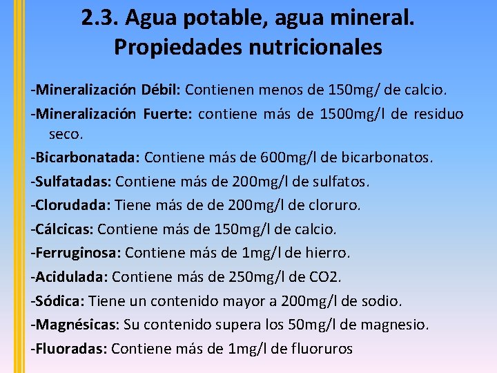2. 3. Agua potable, agua mineral. Propiedades nutricionales -Mineralización Débil: Contienen menos de 150