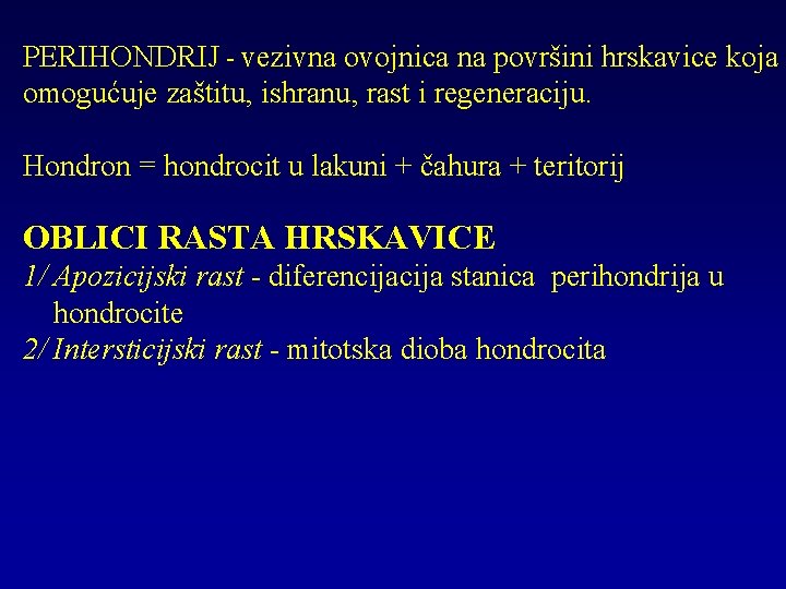 PERIHONDRIJ - vezivna ovojnica na površini hrskavice koja omogućuje zaštitu, ishranu, rast i regeneraciju.