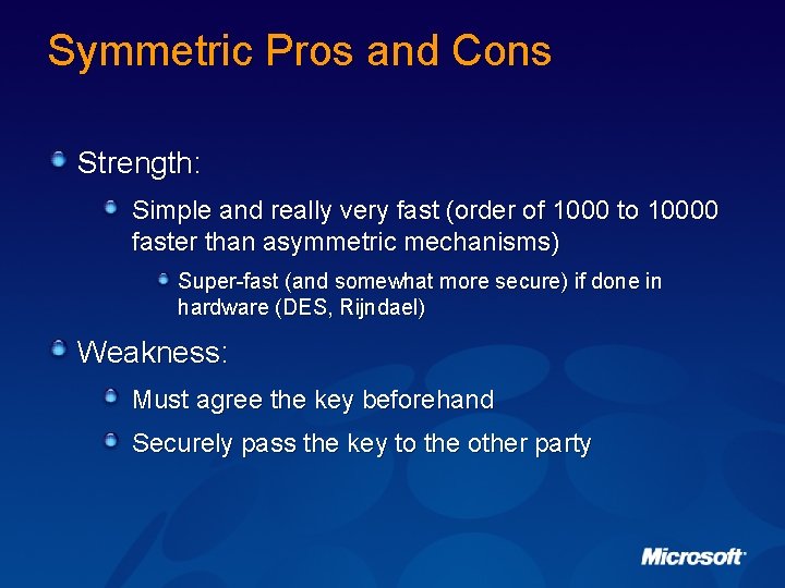 Symmetric Pros and Cons Strength: Simple and really very fast (order of 1000 to