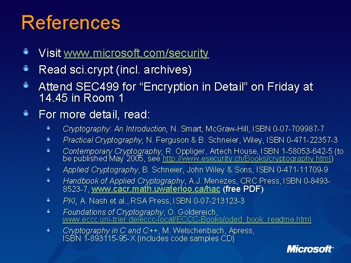 References Visit www. microsoft. com/security Read sci. crypt (incl. archives) Attend SEC 499 for