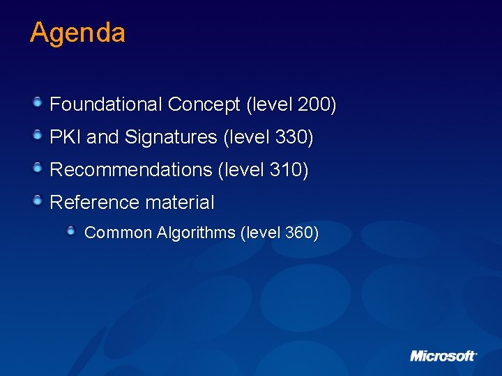 Agenda Foundational Concept (level 200) PKI and Signatures (level 330) Recommendations (level 310) Reference