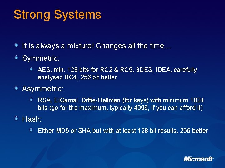Strong Systems It is always a mixture! Changes all the time… Symmetric: AES, min.