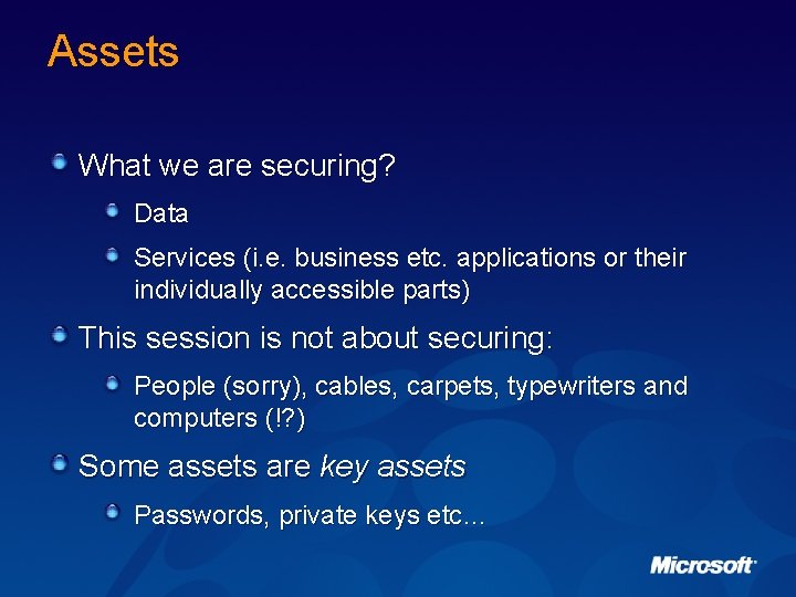Assets What we are securing? Data Services (i. e. business etc. applications or their