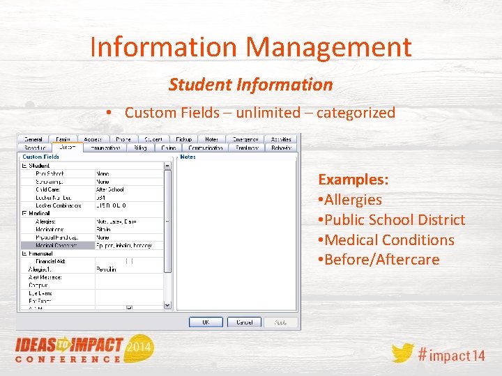 Information Management Student Information • Custom Fields – unlimited – categorized Examples: • Allergies