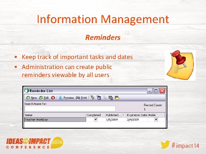 Information Management Reminders • Keep track of important tasks and dates • Administration can