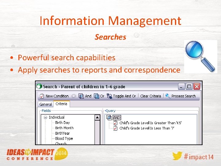 Information Management Searches • Powerful search capabilities • Apply searches to reports and correspondence