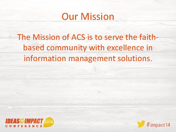 Our Mission The Mission of ACS is to serve the faithbased community with excellence