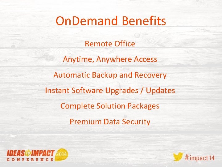 On. Demand Benefits Remote Office Anytime, Anywhere Access Automatic Backup and Recovery Instant Software