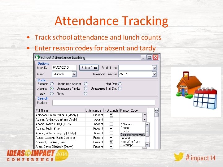 Attendance Tracking • Track school attendance and lunch counts • Enter reason codes for