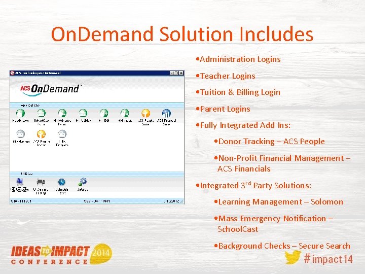 On. Demand Solution Includes • Administration Logins • Teacher Logins • Tuition & Billing
