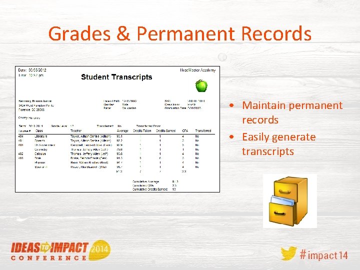 Grades & Permanent Records • Maintain permanent records • Easily generate transcripts 