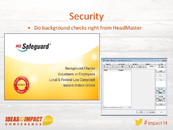 Security • Do background checks right from Head. Master 