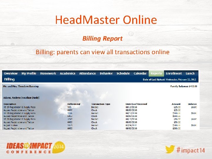 Head. Master Online Billing Report Billing: parents can view all transactions online 