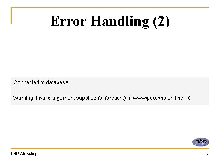 Error Handling (2) PHP Workshop 0 