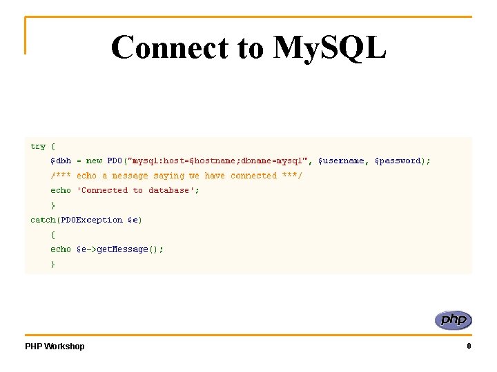 Connect to My. SQL PHP Workshop 0 