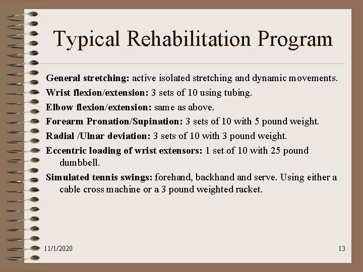 Typical Rehabilitation Program General stretching: active isolated stretching and dynamic movements. Wrist flexion/extension: 3