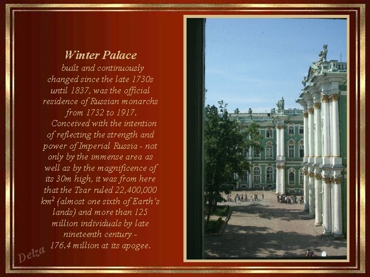 Winter Palace built and continuously changed since the late 1730 s until 1837, was