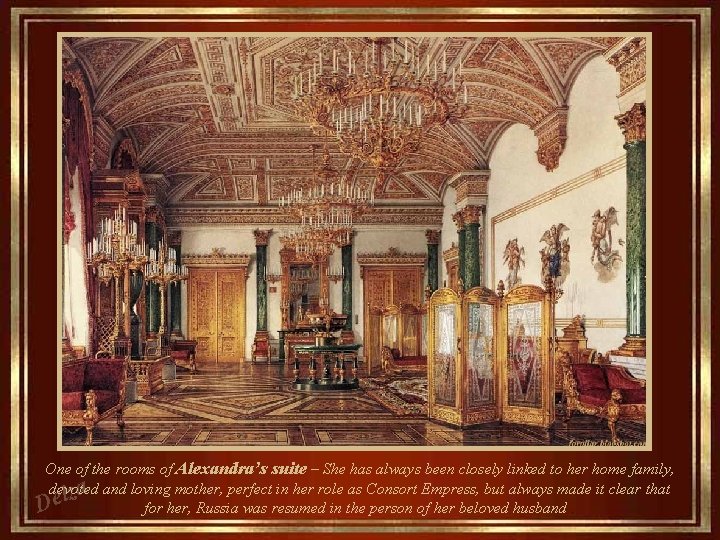 One of the rooms of Alexandra’s suite – She has always been closely linked
