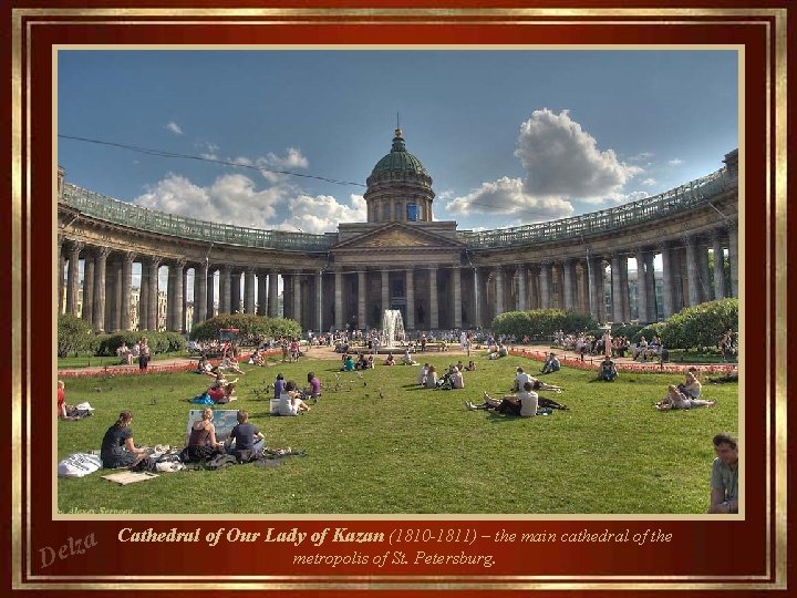 za l e D Cathedral of Our Lady of Kazan (1810 -1811) – the